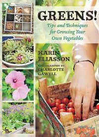 Cover image for Greens!: Tips and Techniques for Growing Your Own Vegetables