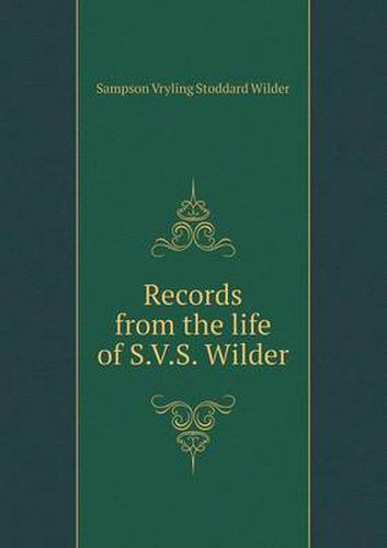 Cover image for Records from the life of S.V.S. Wilder