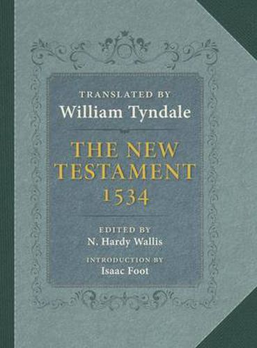 Cover image for The Tyndale New Testament: A Reprint of the Edition of 1534 with the Translator's Prefaces and Notes and the Variants of the Edition of 1525