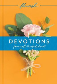 Cover image for Flourish: Devotions for a Well-Tended Heart