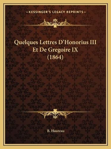 Cover image for Quelques Lettres D'Honorius III Et de Gregoire IX (1864)