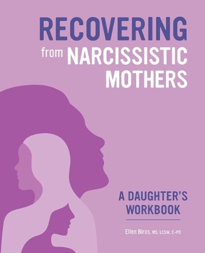 Cover image for Recovering from Narcissistic Mothers: A Daughter's Workbook