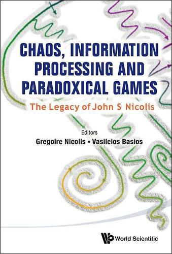 Cover image for Chaos, Information Processing And Paradoxical Games: The Legacy Of John S Nicolis