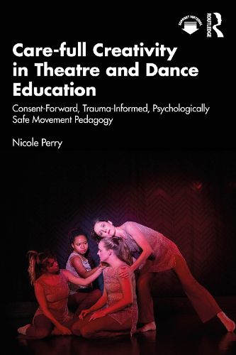 Cover image for Care-full Creativity in Theatre and Dance Education