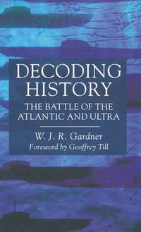 Cover image for Decoding History: The Battle of the Atlantic and Ultra