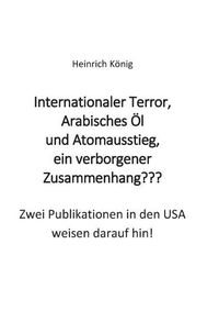 Cover image for Internationaler Terror, Arabisches OEl und Atomausstieg, ein verborgener Zusammenhang: Zwei Publikationen in den USA weisen darauf hin!