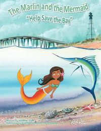 Cover image for The Marlin and The Mermaid  Help save the Bay