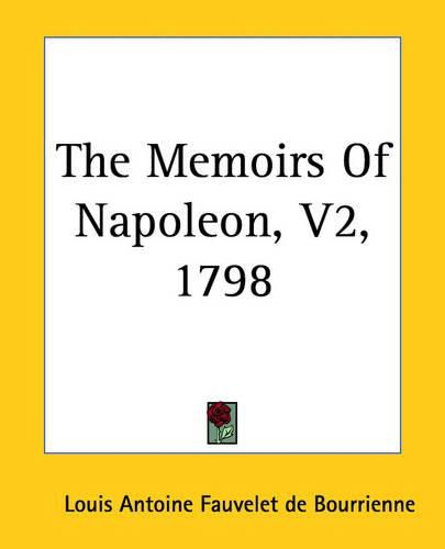 Cover image for The Memoirs Of Napoleon, V2, 1798