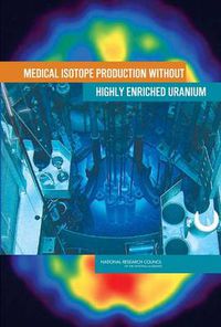 Cover image for Medical Isotope Production without Highly Enriched Uranium