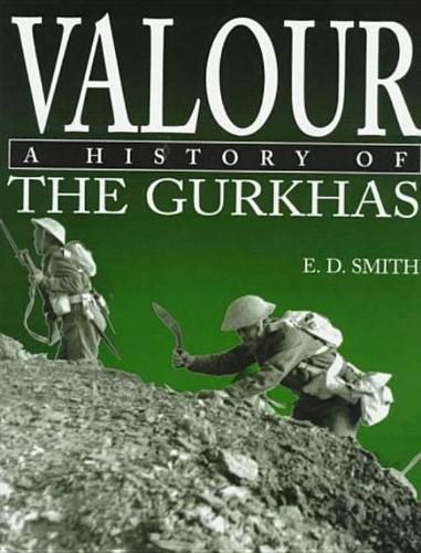 Cover image for Valour: A History of the Gurkhas