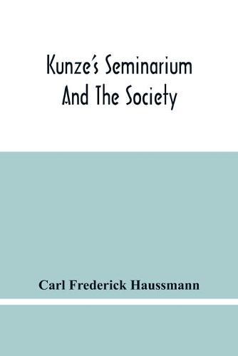 Kunze'S Seminarium And The Society For The Propagation Of Christianity And Useful Knowledge Among The Germans In America