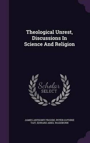 Cover image for Theological Unrest, Discussions in Science and Religion