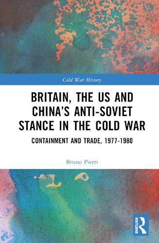 Cover image for Britain, the US and China's Anti-Soviet Stance in the Cold War