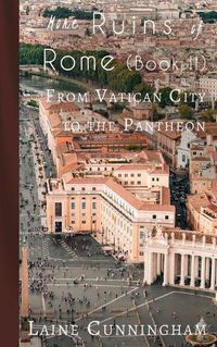 Cover image for More Ruins of Rome (Book II): From Vatican City to the Pantheon