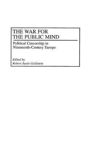 Cover image for The War for the Public Mind: Political Censorship in Nineteenth-Century Europe