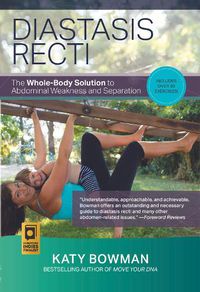 Cover image for Diastasis Recti: The Whole-body Solution to Abdominal Weakness and Separation