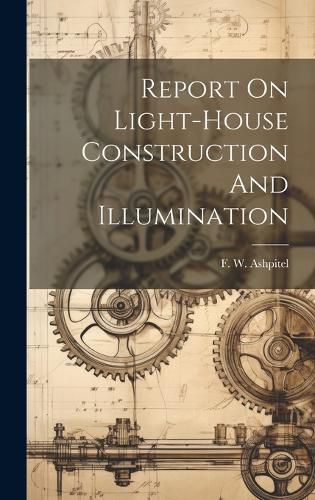 Cover image for Report On Light-house Construction And Illumination