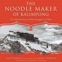 Cover image for The Noodle Maker of Kalimpong Lib/E: The Untold Story of My Struggle for Tibet