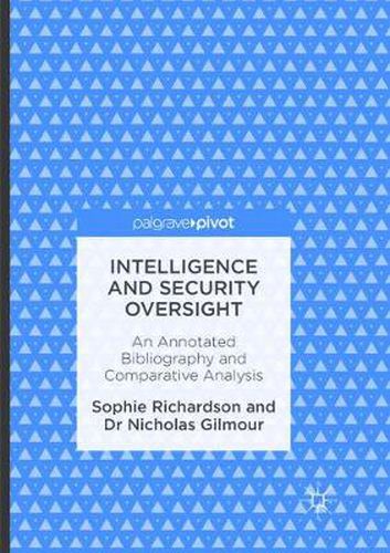 Cover image for Intelligence and Security Oversight: An Annotated Bibliography and Comparative Analysis