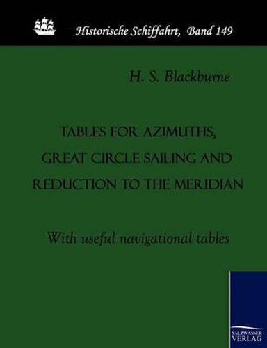 Cover image for Tables for azimuths, great circle sailing and reduction to the meridian