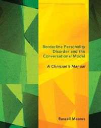 Cover image for Borderline Personality Disorder and the Conversational Model: A Clinician's Manual