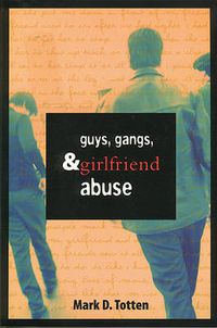 Cover image for Guys, Gangs, and Girlfriend Abuse