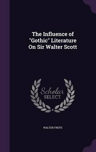 Cover image for The Influence of Gothic Literature on Sir Walter Scott