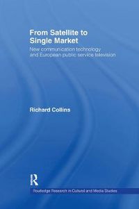 Cover image for From Satellite to Single Market: New communication technology and European public service television