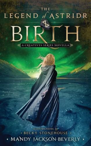 Cover image for The Legend of Astridr: Birth: A Creatives Series Novella