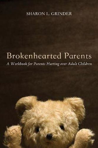 Cover image for Brokenhearted Parents: A Workbook for Parents Hurting Over Adult Children