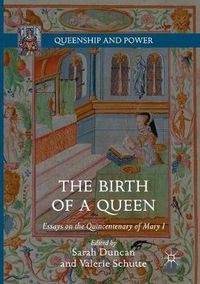 Cover image for The Birth of a Queen: Essays on the Quincentenary of Mary I