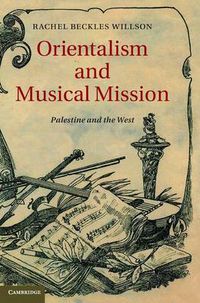 Cover image for Orientalism and Musical Mission: Palestine and the West