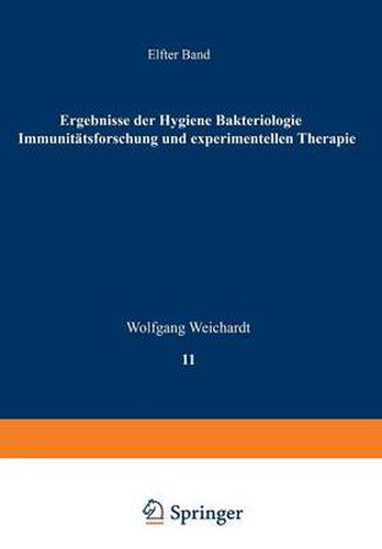 Cover image for Ergebnisse Der Hygiene Bakteriologie Immunitatsforschung Und Experimentellen Therapie: Fortsetzung Des Jahresberichts UEber Die Ergebnisse Der Immunitatsforschung Elfter Band