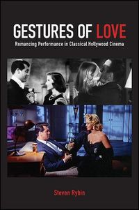 Cover image for Gestures of Love: Romancing Performance in Classical Hollywood Cinema