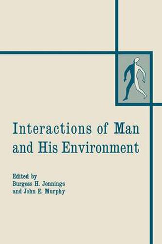 Cover image for Interactions of Man and His Environment: Proceeding of the Northewestern University Conference held January 28-29, 1965