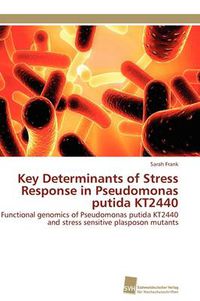 Cover image for Key Determinants of Stress Response in Pseudomonas putida KT2440