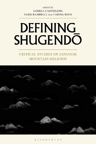 Cover image for Defining Shugendo: Critical Studies on Japanese Mountain Religion