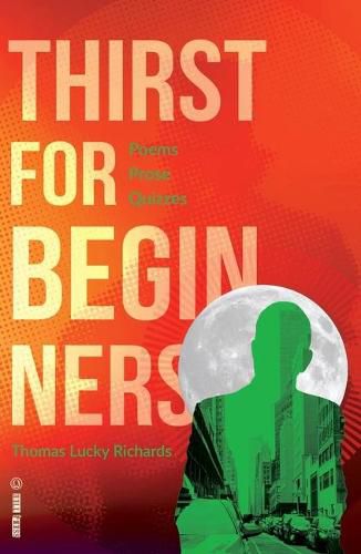Cover image for Thirst for Beginners: Poems, Prose, Quizzes