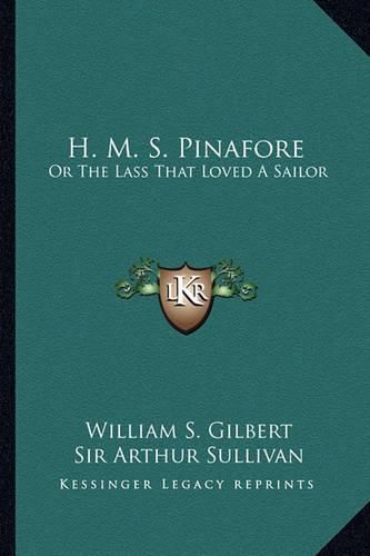 H. M. S. Pinafore: Or the Lass That Loved a Sailor