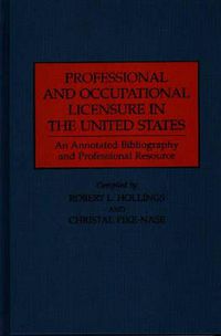 Cover image for Professional and Occupational Licensure in the United States: An Annotated Bibliography and Professional Resource