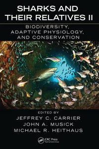 Cover image for Sharks and Their Relatives II: Biodiversity, Adaptive Physiology, and Conservation