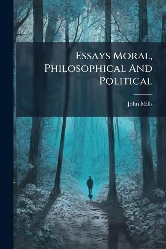 Cover image for Essays Moral, Philosophical and Political