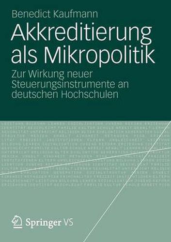 Cover image for Akkreditierung ALS Mikropolitik: Zur Wirkung Neuer Steuerungsinstrumente an Deutschen Hochschulen