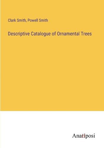 Cover image for Descriptive Catalogue of Ornamental Trees