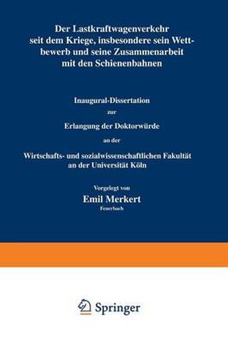 Cover image for Der Lastkraftwagenverkehr Seit Dem Kriege, Insbesondere Sein Wettbewerb Und Seine Zusammenarbeit Mit Den Schienenbahnen