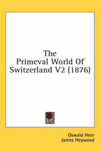 Cover image for The Primeval World of Switzerland V2 (1876)