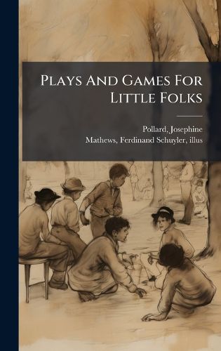 Cover image for Plays And Games For Little Folks