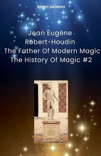 Cover image for Jean Eugene Robert-Houdin The Father Of Modern Magic