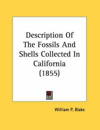 Cover image for Description of the Fossils and Shells Collected in California (1855)