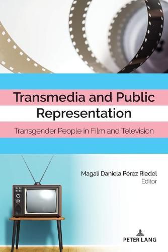 Cover image for Transmedia and Public Representation: Transgender People in Film and Television